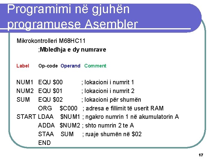 Programimi në gjuhën programuese Asembler Mikrokontrolleri M 68 HC 11 ; Mbledhja e dy