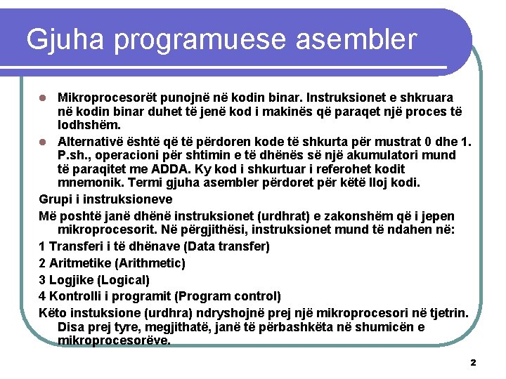 Gjuha programuese asembler Mikroprocesorët punojnë në kodin binar. Instruksionet e shkruara në kodin binar