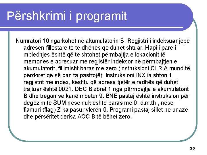 Përshkrimi i programit Numratori 10 ngarkohet në akumulatorin B. Regjistri i indeksuar jepë adresën