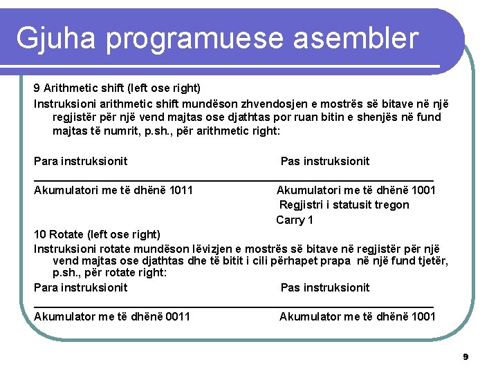 Gjuha programuese asembler 9 Arithmetic shift (left ose right) Instruksioni arithmetic shift mundëson zhvendosjen