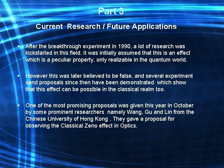 Part 3 Current Research / Future Applications § After the breakthrough experiment in 1990,