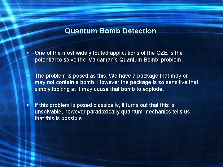 Quantum Bomb Detection § One of the most widely touted applications of the QZE