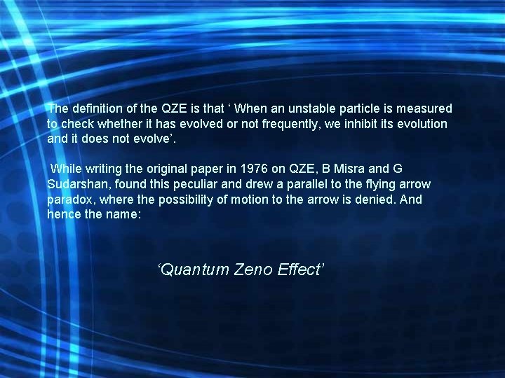 The definition of the QZE is that ‘ When an unstable particle is measured