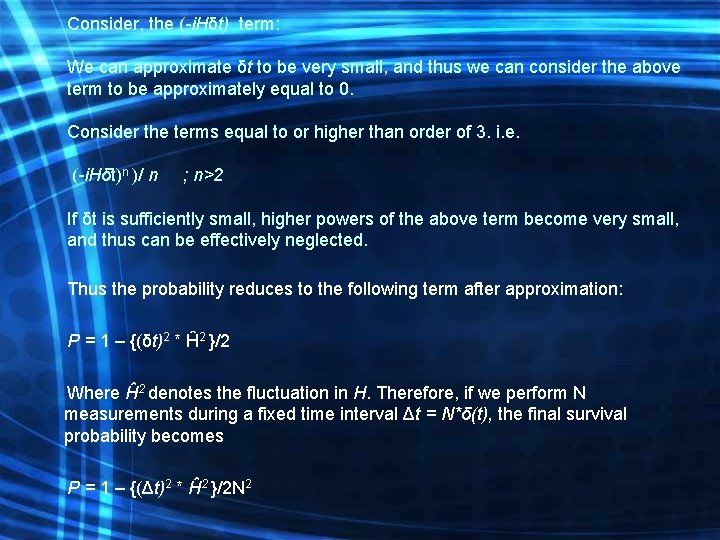 Consider, the (-i. Hδt) term: We can approximate δt to be very small, and