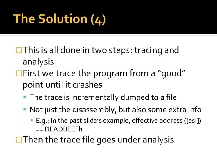 The Solution (4) �This is all done in two steps: tracing and analysis �First The Solution (4) �This is all done in two steps: tracing and analysis �First