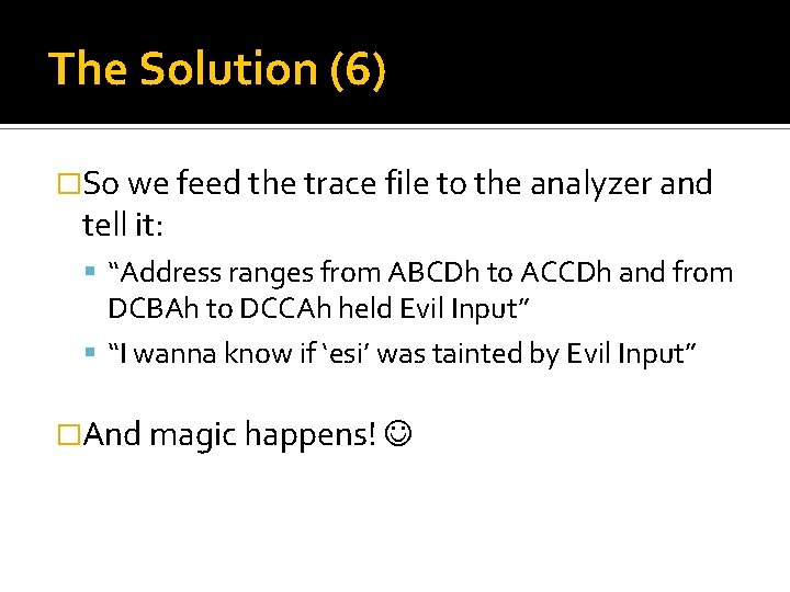 The Solution (6) �So we feed the trace file to the analyzer and tell The Solution (6) �So we feed the trace file to the analyzer and tell