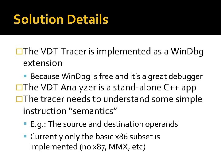 Solution Details �The VDT Tracer is implemented as a Win. Dbg extension Because Win. Solution Details �The VDT Tracer is implemented as a Win. Dbg extension Because Win.