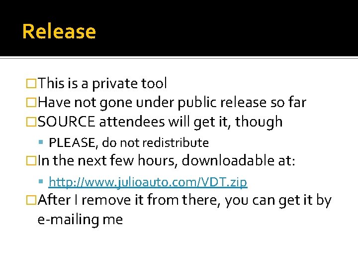 Release �This is a private tool �Have not gone under public release so far Release �This is a private tool �Have not gone under public release so far