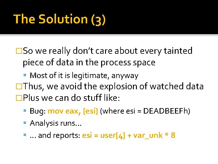 The Solution (3) �So we really don’t care about every tainted piece of data The Solution (3) �So we really don’t care about every tainted piece of data