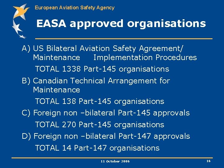 European Aviation Safety Agency EASA approved organisations A) US Bilateral Aviation Safety Agreement/ Maintenance