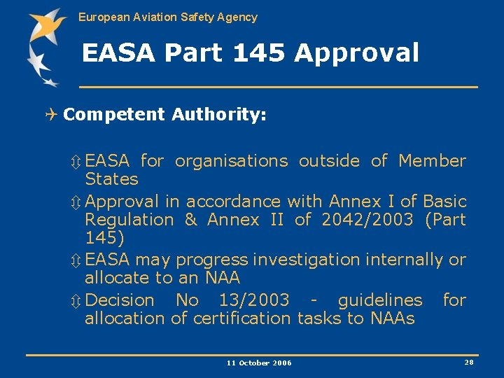 European Aviation Safety Agency EASA Part 145 Approval Q Competent Authority: ô EASA for