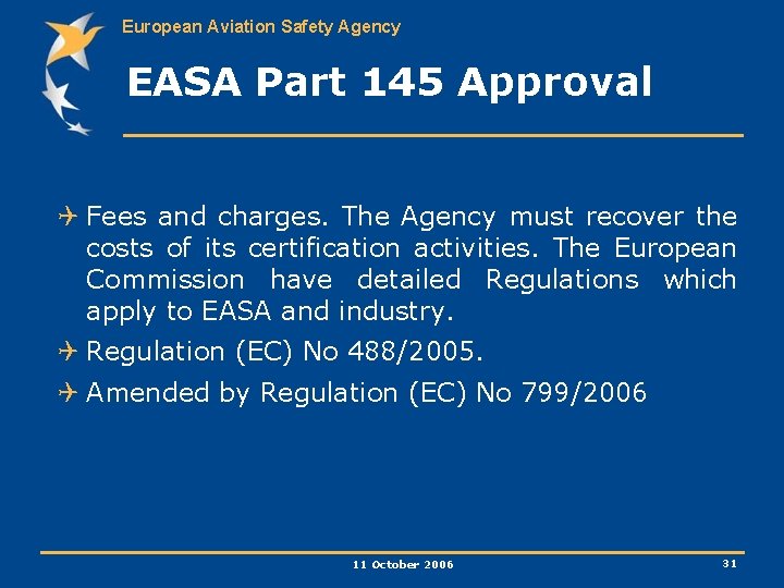 European Aviation Safety Agency EASA Part 145 Approval Q Fees and charges. The Agency