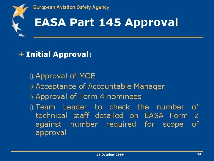 European Aviation Safety Agency EASA Part 145 Approval Q Initial Approval: ô Approval of