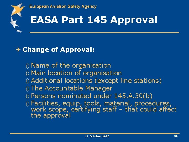 European Aviation Safety Agency EASA Part 145 Approval Q Change of Approval: ô Name