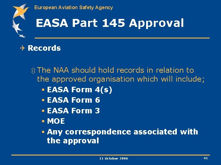 European Aviation Safety Agency EASA Part 145 Approval Q Records ô The NAA should