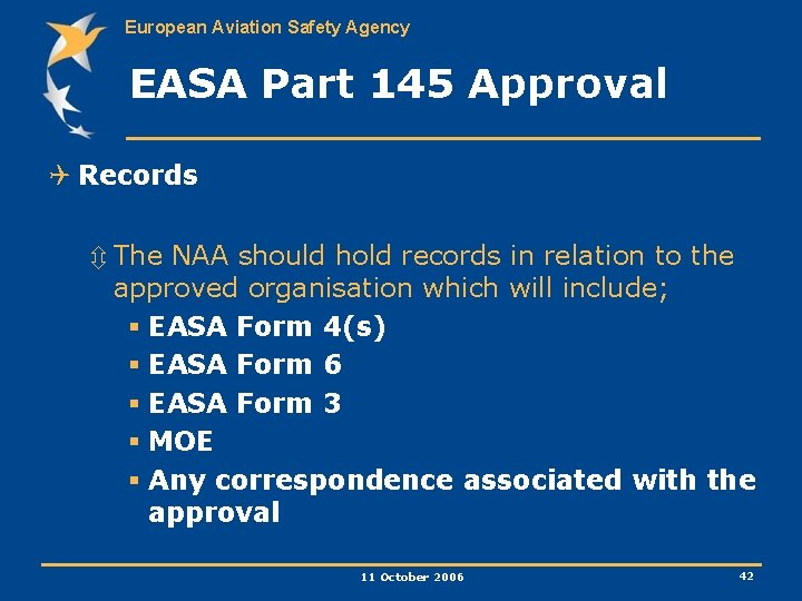 European Aviation Safety Agency EASA Part 145 Approval Q Records ô The NAA should