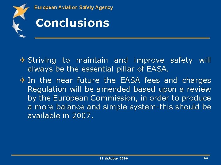 European Aviation Safety Agency Conclusions Q Striving to maintain and improve safety will always