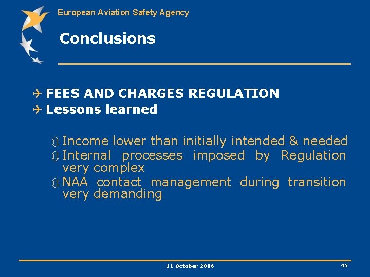 European Aviation Safety Agency Conclusions Q FEES AND CHARGES REGULATION Q Lessons learned ô