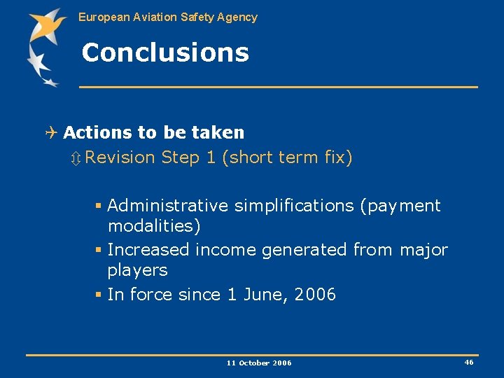 European Aviation Safety Agency Conclusions Q Actions to be taken ô Revision Step 1