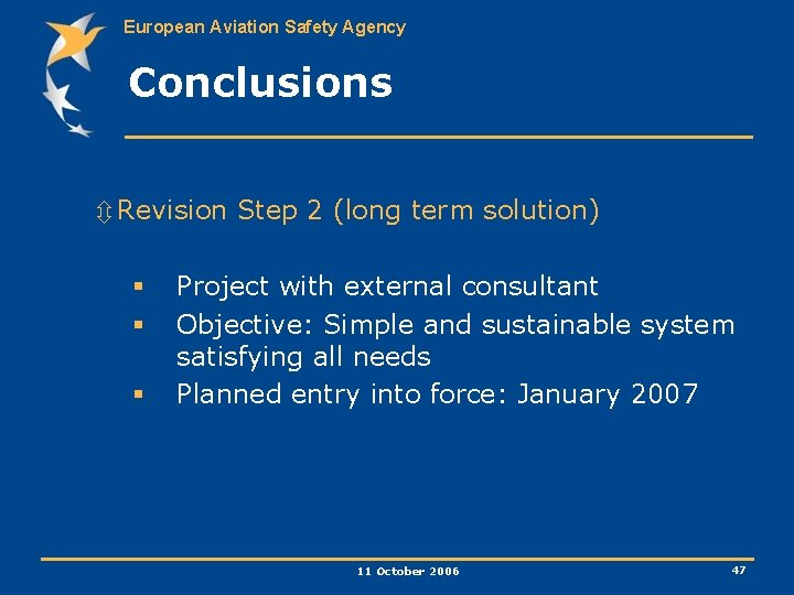 European Aviation Safety Agency Conclusions ô Revision Step 2 (long term solution) § §