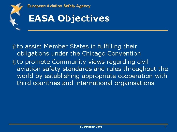 European Aviation Safety Agency EASA Objectives ô to assist Member States in fulfilling their