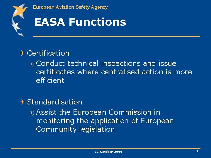 European Aviation Safety Agency EASA Functions Q Certification ô Conduct technical inspections and issue