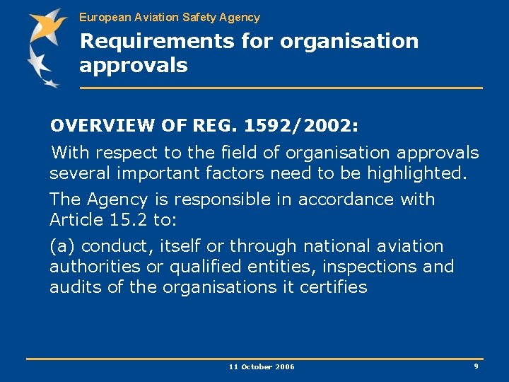 European Aviation Safety Agency Requirements for organisation approvals OVERVIEW OF REG. 1592/2002: With respect