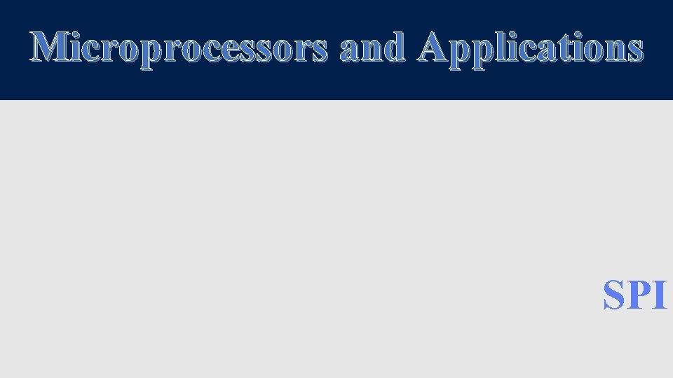 Microprocessors and Applications SPI 