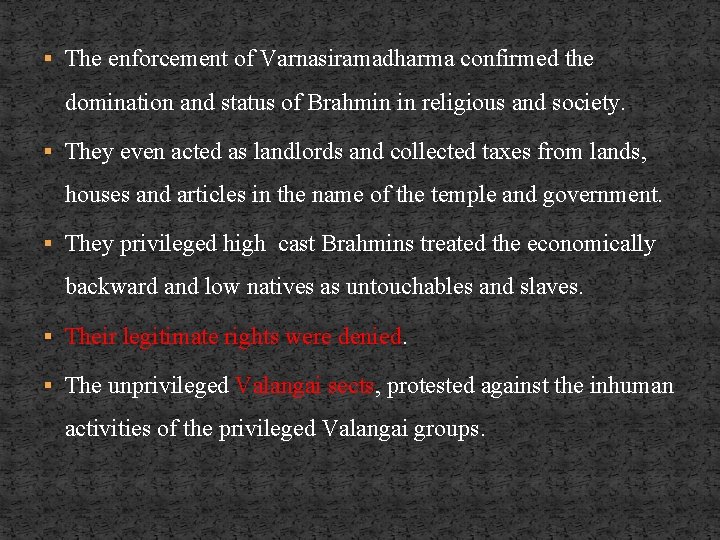 § The enforcement of Varnasiramadharma confirmed the domination and status of Brahmin in religious