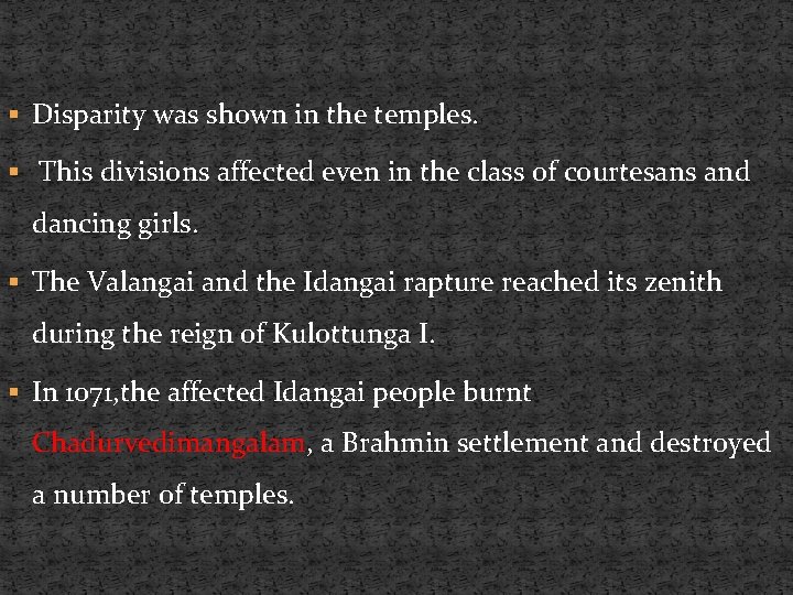 § Disparity was shown in the temples. § This divisions affected even in the