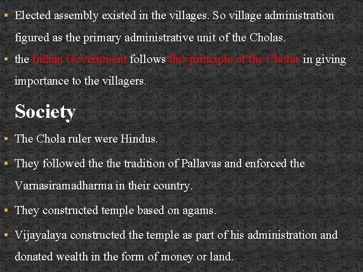 § Elected assembly existed in the villages. So village administration figured as the primary