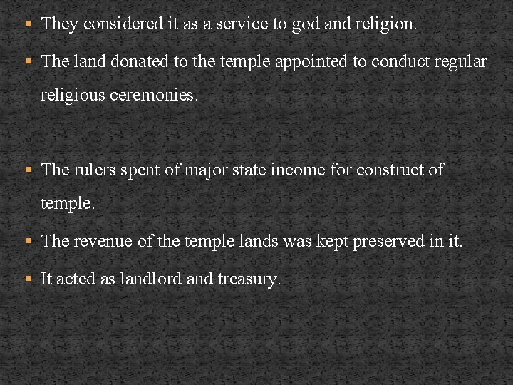 § They considered it as a service to god and religion. § The land