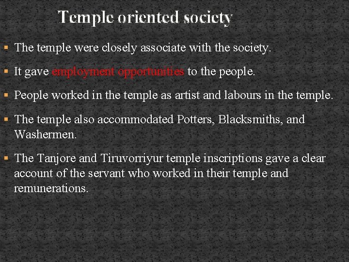 Temple oriented society § The temple were closely associate with the society. § It