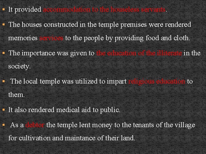 § It provided accommodation to the houseless servants. § The houses constructed in the