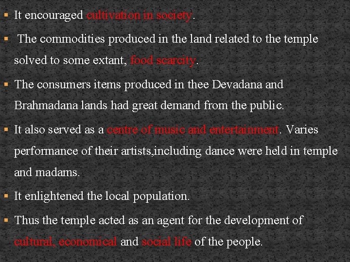 § It encouraged cultivation in society. § The commodities produced in the land related