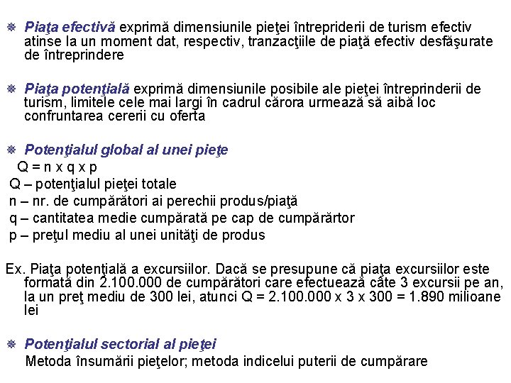 ¯ Piaţa efectivă exprimă dimensiunile pieţei întrepriderii de turism efectiv atinse la un moment