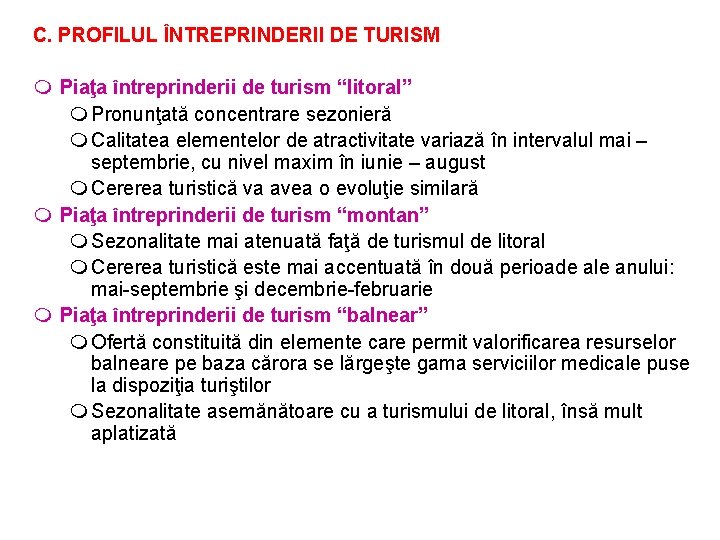 C. PROFILUL ÎNTREPRINDERII DE TURISM m Piaţa întreprinderii de turism “litoral” m Pronunţată concentrare