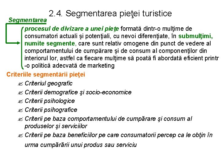 2. 4. Segmentarea pieţei turistice Segmentarea procesul de divizare a unei pieţe formată dintr-o