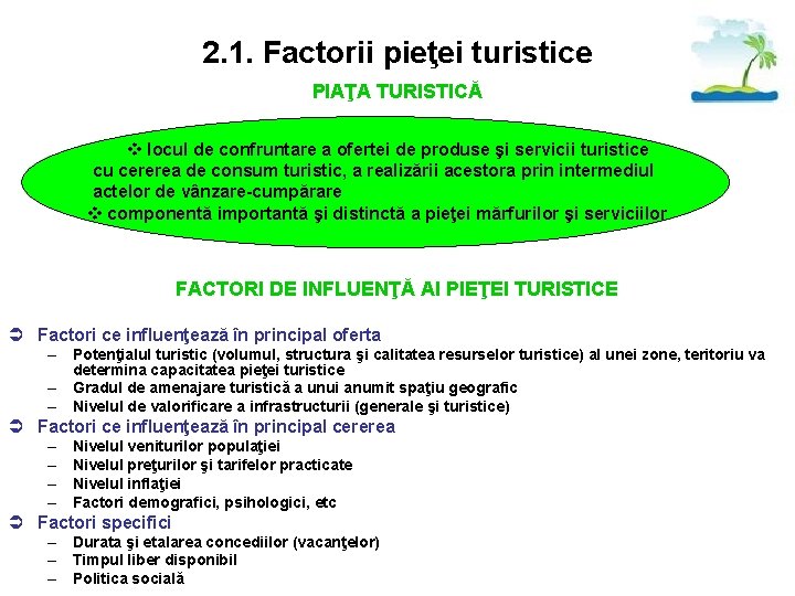 2. 1. Factorii pieţei turistice PIAŢA TURISTICĂ v locul de confruntare a ofertei de