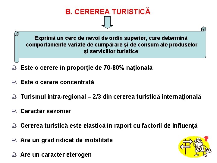 B. CEREREA TURISTICĂ Exprimă un cerc de nevoi de ordin superior, care determină comportamente