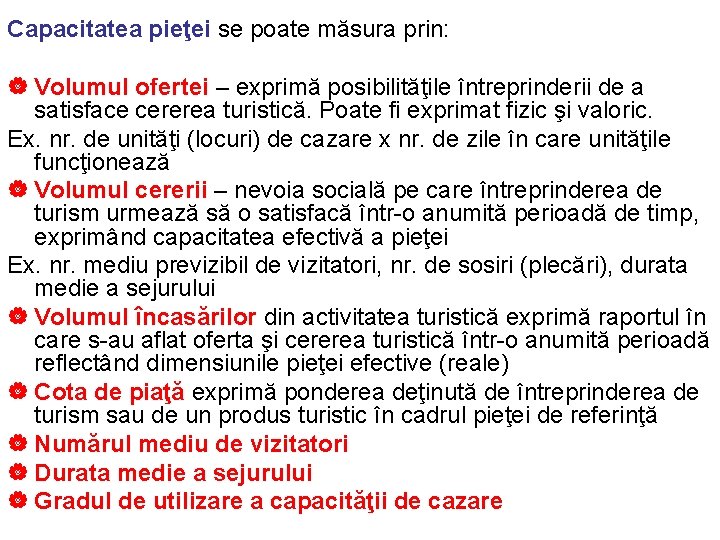 Capacitatea pieţei se poate măsura prin: | Volumul ofertei – exprimă posibilităţile întreprinderii de