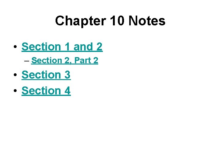Chapter 10 Notes • Section 1 and 2 – Section 2, Part 2 •