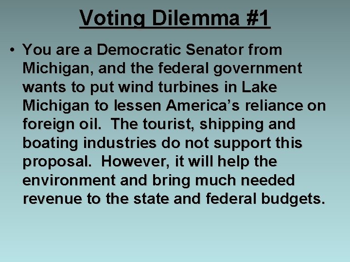 Voting Dilemma #1 • You are a Democratic Senator from Michigan, and the federal