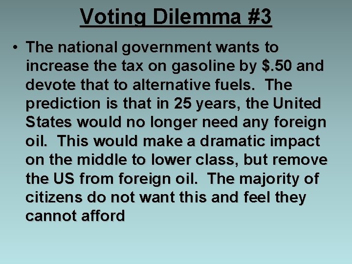 Voting Dilemma #3 • The national government wants to increase the tax on gasoline