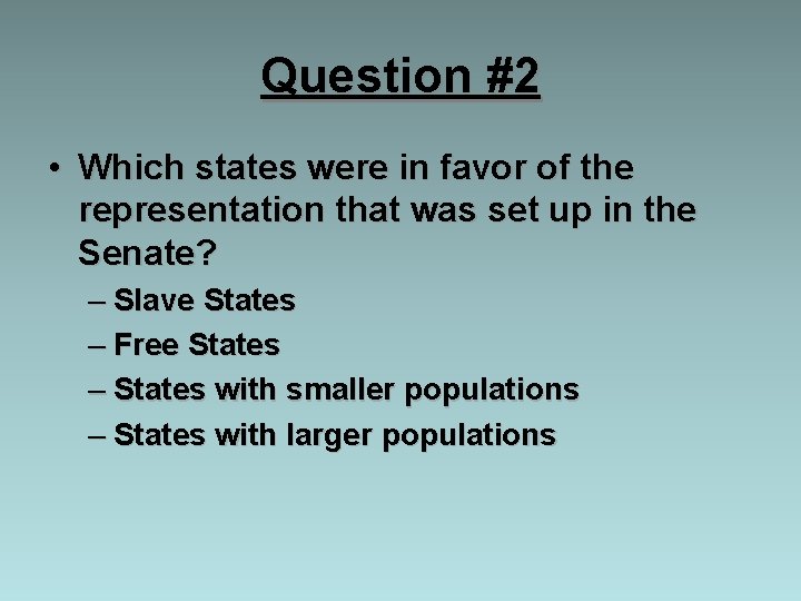 Question #2 • Which states were in favor of the representation that was set