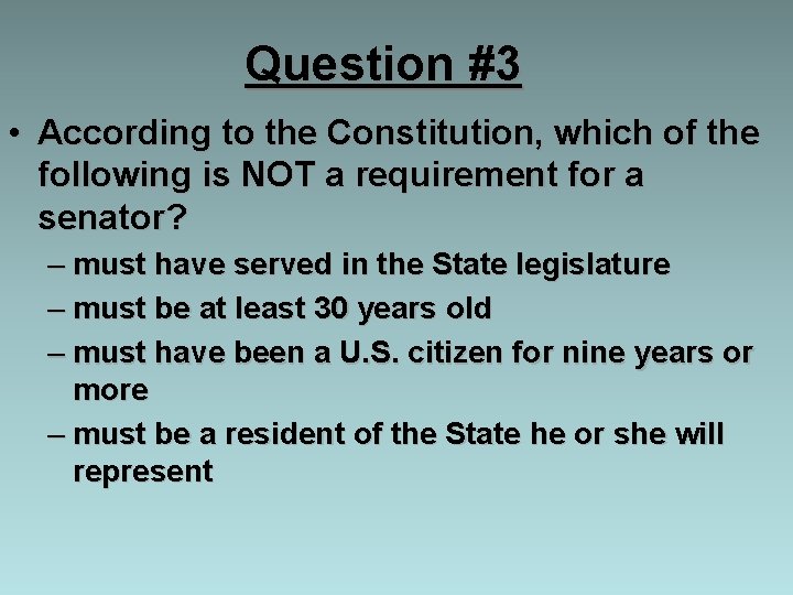 Question #3 • According to the Constitution, which of the following is NOT a