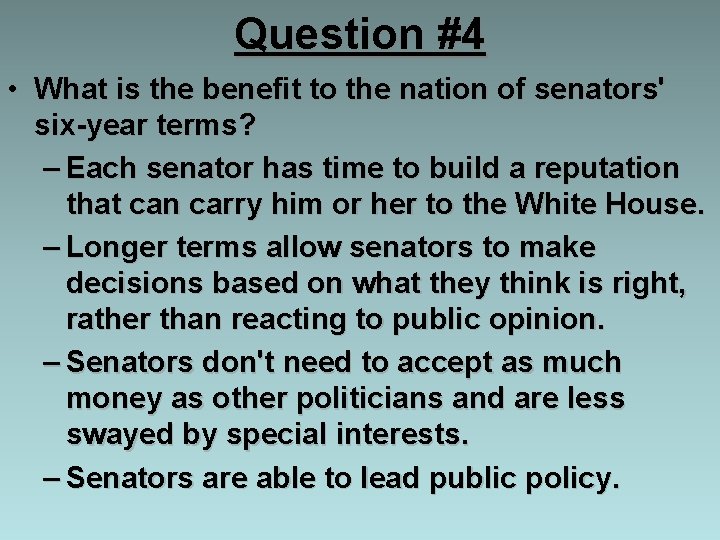 Question #4 • What is the benefit to the nation of senators' six-year terms?