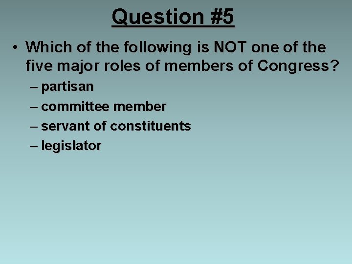 Question #5 • Which of the following is NOT one of the five major