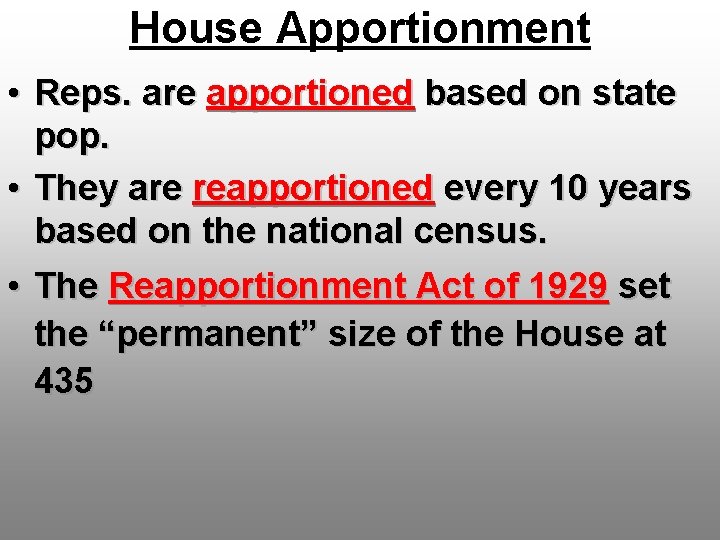 House Apportionment • Reps. are apportioned based on state pop. • They are reapportioned