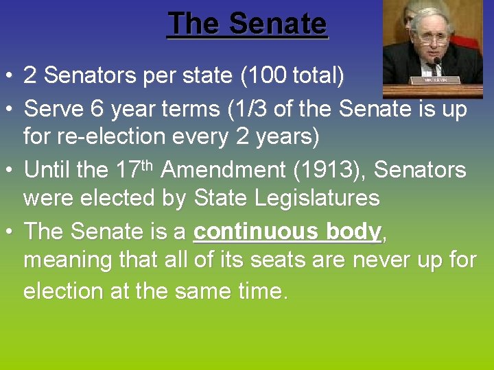 The Senate • 2 Senators per state (100 total) • Serve 6 year terms